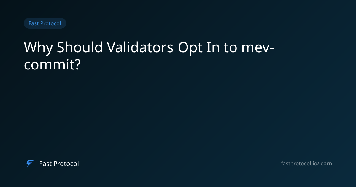 Why Should Validators Opt In to mev-commit? | Fast Protocol